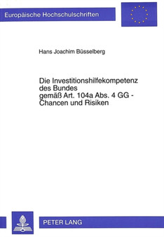 Die Investitionshilfekompetenz des Bundes gemae Art. 104a Abs. 4 GG - Chancen und Risiken