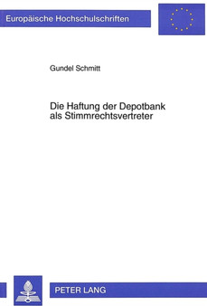 Die Haftung der Depotbank als Stimmrechtsvertreter : Eine Untersuchung zur Reichweite der gesellschaftsrechtlichen Treuepflicht