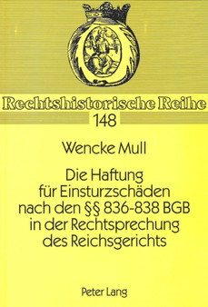 Die Haftung fuer Einsturzschaeden nach den 836-838 BGB in der Rechtsprechung des Reichsgerichts