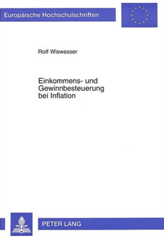 Einkommens- und Gewinnbesteuerung bei Inflation : Analyse bestehender Steuersysteme und Entwicklung eines Reformvorschlags