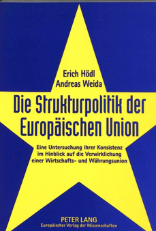 Die Strukturpolitik der Europaeischen Union : Eine Untersuchung ihrer Konsistenz im Hinblick auf die Verwirklichung einer Wirtschafts- und Waehrungsunion