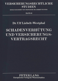 Schadenverhuetung und Versicherungsvertragsrecht : Schadenverhuetung durch die Gestaltung des Versicherungsvertrages (Risikobeschreibung, Ausschlu von Risiken und Auferlegung von Obliegenheiten)