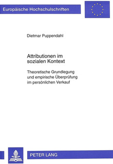 Attributionen im sozialen Kontext : Theoretische Grundlegung und empirische Ueberpruefung im persoenlichen Verkauf