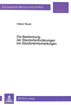 Die Bestimmung Der Standortanforderungen Bei Standortentscheidungen : Eine Empirische, Quantitative Und Kognitive Analyse : 2423