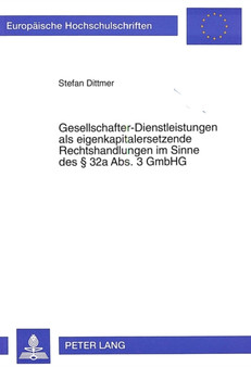 Gesellschafter-Dienstleistungen als eigenkapitalersetzende Rechtshandlungen im Sinne des 32a Abs. 3 GmbHG