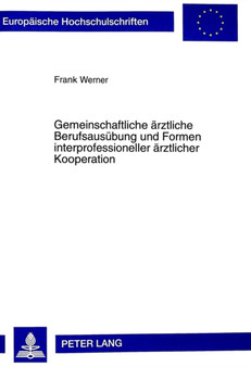 Gemeinschaftliche aerztliche Berufsausuebung und Formen interprofessioneller aerztlicher Kooperation : Eine vergleichende Untersuchung zum deutschen und suedafrikanischen Recht