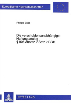 Die verschuldensunabhaengige Haftung analog 906 Absatz 2 Satz 2 BGB