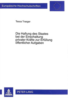 Die Haftung Des Staates Bei Der Einschaltung Privater Kraefte Zur Erfuellung Oeffentlicher Aufgaben : 2481