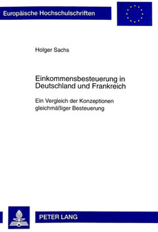 Einkommensbesteuerung in Deutschland Und Frankreich : Ein Vergleich Der Konzeptionen Gleichmaessiger Besteuerung : 2369