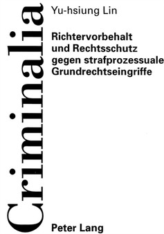 Richtervorbehalt Und Rechtsschutz Gegen Strafprozessuale Grundrechtseingriffe : 19