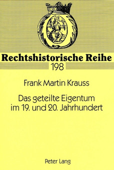 Das geteilte Eigentum im 19. und 20. Jahrhundert : Eine Untersuchung zum Fortbestand des Teilungsgedankens