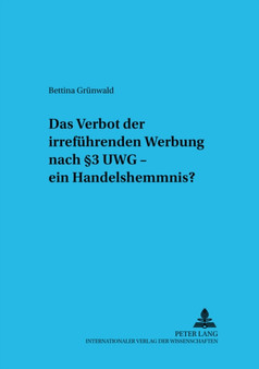 Das Verbot der irrefuehrenden Werbung nach 3 UWG - ein Handelshemmnis?