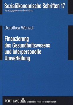 Finanzierung des Gesundheitswesens und Interpersonelle Umverteilung : Mikrosimulationsuntersuchung der Einkommenswirkung von Reformvorschlaegen zur GKV-Finanzierung