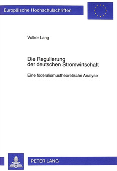 Die Regulierung Der Deutschen Stromwirtschaft : Eine Foederalismustheoretische Analyse : 2441