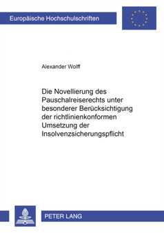 Die Novellierung Des Pauschalreiserechts Unter Besonderer Beruecksichtigung Der Richtlinienkonformen Umsetzung Der Insolvenzsicherungspflicht : Eine Analyse Der Gesetzesaenderungen Der ???? 651 A-L Bgb : 2920