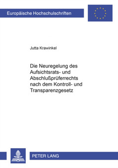 Die Neuregelung des Aufsichtsrats- und Abschluprueferrechts nach dem Kontroll- und Transparenzgesetz