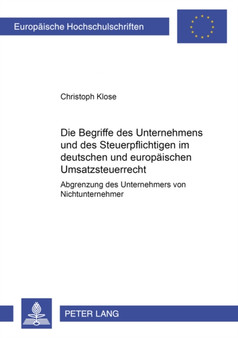 Die Begriffe Des Unternehmers Und Des Steuerpflichtigen Im Deutschen Und Europaeischen Umsatzsteuerrecht : Abgrenzung Des Unternehmers Vom Nichtunternehmer : 2980
