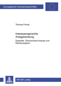 Interessengerechte Anlageberatung : Dogmatik, Oekonomische Analyse Und Rechtsvergleich : 3015
