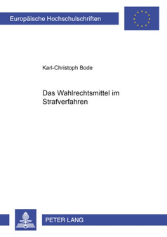 Das Wahlrechtsmittel Im Strafverfahren : 2973