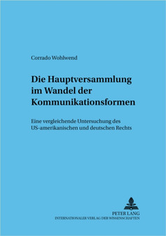 Die Hauptversammlung Im Wandel Der Kommunikationsformen : Eine Vergleichende Untersuchung Des Us-Amerikanischen Und Deutschen Rechts : 41