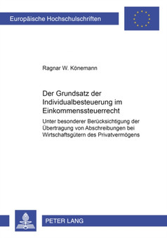Der Grundsatz Der Individualbesteuerung Im Einkommensteuerrecht : Unter Besonderer Beruecksichtigung Der Uebertragung Von Abschreibungen Bei Wirtschaftsguetern Des Privatvermoegens : 3293 Der Grundsatz Der Individualbesteuerung Im Einkommensteuerrecht : Unter Besonderer Beruecksichtigung Der Uebertragung Von Abschreibungen Bei Wirtschaftsguetern Des Privatvermoegens : 3293