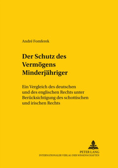 Der Schutz Des Vermoegens Minderjaehriger : Ein Vergleich Des Deutschen Und Des Englischen Rechts Unter Beruecksichtigung Des Schottischen Und Irischen Rechts : 71