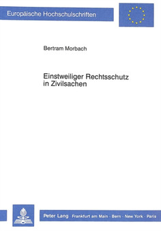 Einstweiliger Rechtsschutz in Zivilsachen : Eine rechtsvergleichende Untersuchung