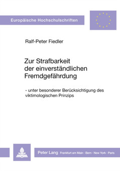 Zur Strafbarkeit der einverstaendlichen Fremdgefaehrdung : Unter besonderer Beruecksichtigung des viktimologischen Prinzips