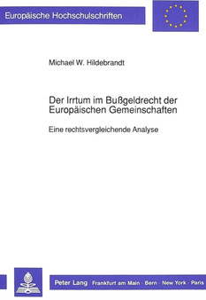 Der Irrtum im Bugeldrecht der Europaeischen Gemeinschaften : Eine rechtsvergleichende Analyse
