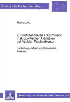 Zur internationalen Transmission makropolitischer Aktivitaeten bei flexiblen Wechselkursen : Darstellung und wirtschaftspolitische Relevanz