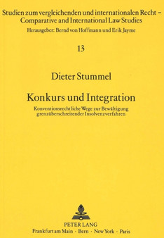 Konkurs und Integration : Konventionsrechtliche Wege zur Bewaeltigung grenzueberschreitender Insolvenzverfahren