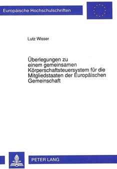 Ueberlegungen zu einem gemeinsamen Koerperschaftsteuersystem fuer die Mitgliedstaaten der Europaeischen Gemeinschaft