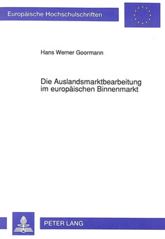 Die Auslandsmarktbearbeitung im europaeischen Binnenmarkt : Unter besonderer Beruecksichtigung des spanischen Marktes