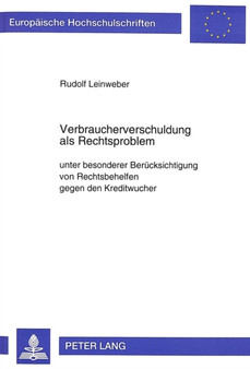 Verbraucherverschuldung als Rechtsproblem : unter besonderer Beruecksichtigung von Rechtsbehelfen gegen den Kreditwucher
