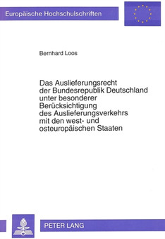 Das Auslieferungsrecht der Bundesrepublik Deutschland unter besonderer Beruecksichtigung des Auslieferungsverkehrs mit den west- und osteuropaeischen Staaten