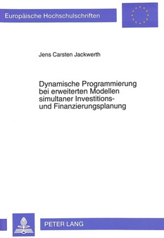 Dynamische Programmierung bei erweiterten Modellen simultaner Investitions- und Finanzierungsplanung