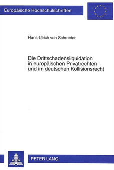 Die Drittschadensliquidation in europaeischen Privatrechten und im deutschen Kollisionsrecht