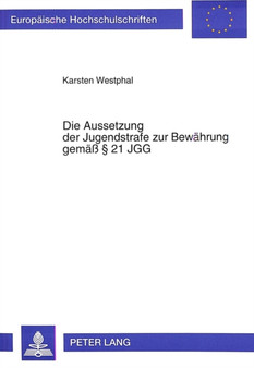 Die Aussetzung der Jugendstrafe zur Bewaehrung gemae 21 JGG