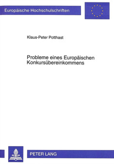 Probleme eines Europaeischen Konkursuebereinkommens : Das Internationale Insolvenzrecht in den Entwuerfen der Europaeischen Gemeinschaft fuer ein Abkommen ueber Konkurse, Vergleiche und aehnliche Verf