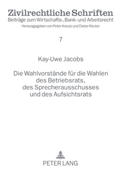 Die Wahlvorstaende fuer die Wahlen des Betriebsrats, des Sprecherausschusses und des Aufsichtsrats