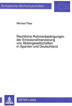 Rechtliche Rahmenbedingungen der Emissionsfinanzierung von Aktiengesellschaften in Spanien und Deutschland