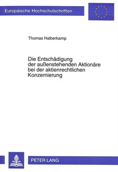 Die Entschaedigung der auenstehenden Aktionaere bei der aktienrechtlichen Konzernierung