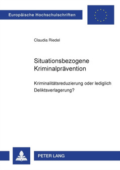 Situationsbezogene Kriminalpraevention : Kriminalitaetsreduzierung oder lediglich Deliktsverlagerung? : 3573