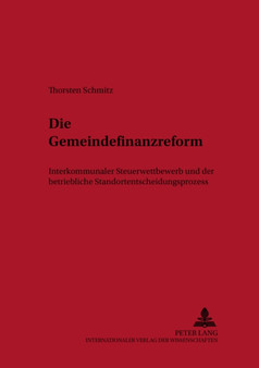 Die Gemeindefinanzreform : Interkommunaler Steuerwettbewerb Und Der Betriebliche Standortentscheidungsprozess : 2