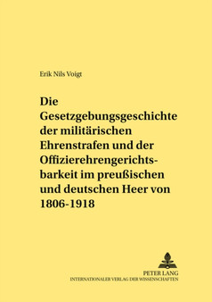Die Gesetzgebungsgeschichte Der Militaerischen Ehrenstrafen Und Der Offizierehrengerichtsbarkeit Im Preussischen Und Deutschen Heer Von 1806 Bis 1918 : 283