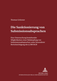 Die Sanktionierung Von Submissionsabsprachen : Eine Untersuchung Der Bestehenden Moeglichkeiten Einer Bekaempfung Von Submissionsabsprachen Unter Besonderer Beruecksichtigung Des ?? 298 Stgb : 66