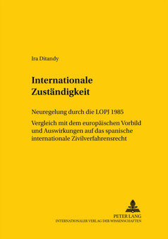Internationale Zustaendigkeit : Neuregelung Durch Die Lopj 1985- Vergleich Mit Dem Europaeischen Vorbild Und Auswirkungen Auf Das Spanische Internationale Zivilverfahrensrecht : 80