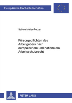 Fuersorgepflichten Des Arbeitgebers Nach Europaeischem Und Nationalem Arbeitsschutzrecht : 3645