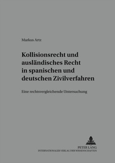Kollisionsrecht Und Auslaendisches Recht in Spanischen Und Deutschen Zivilverfahren : Eine Rechtsvergleichende Untersuchung : 11
