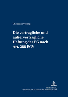 Die Vertragliche Und Ausservertragliche Haftung Der Eg Nach Art. 288 Egv : Unter Beruecksichtigung Der Prozessualen Durchsetzungsmoeglichkeiten : 7